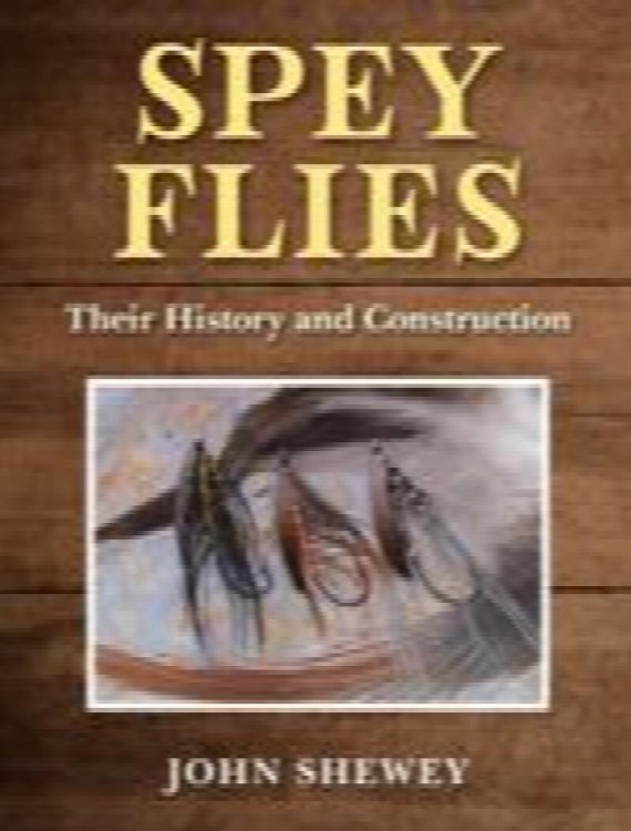 Spey Flies; Their History and Construction