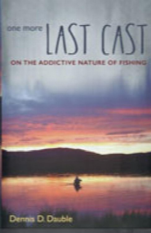 One More Last Cast; on the addictive nature of fishing