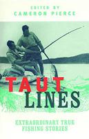 Taut Lines: Extraordinary True Fishing Stories