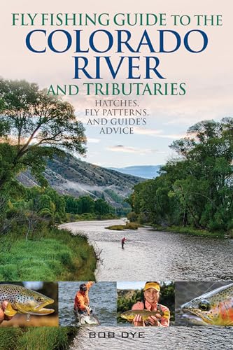 Fly Fishing Guide to the Colorado River and Tributaries