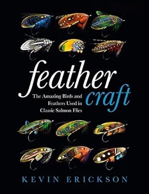 Feather Craft: The Amazing Birds and Feathers Used in Classic Salmon Flies