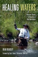 Healing Waters: Veterans Stories of Recovery in Their Own Words