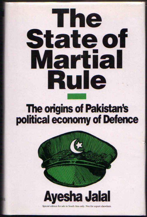 The State of Martial Rule: The Origins of Pakistan's Political Economy of Defence