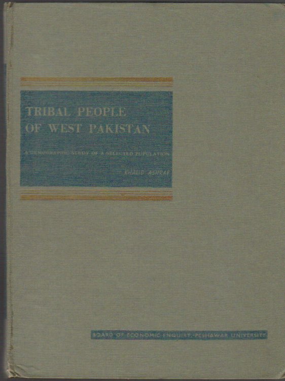 Tribal People of West Pakistan; a Demographic Study of a Selected Population; Publication No. 9; Tribal Areas Studies-1