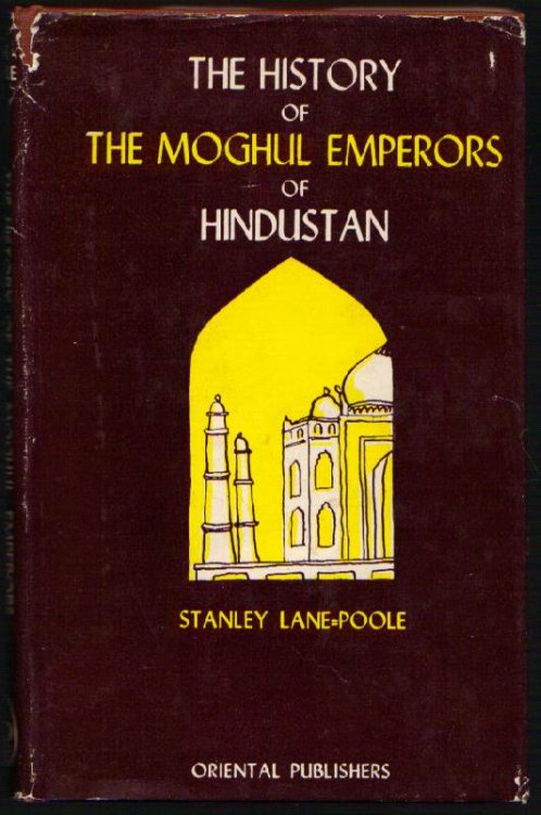 The History of The Moghul Emperors of Hindustan: Illustrated By Their Coins