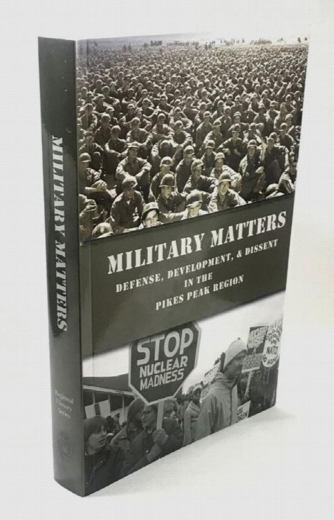 Military Matters: Defense, Development, & Dissent in the Pikes Peak Region