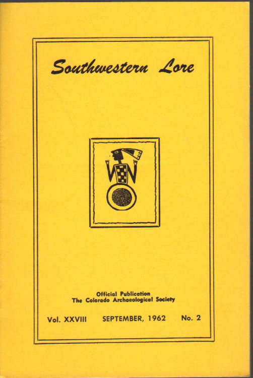 Southwestern Lore: Official Publication The Colorado Archaeological Society Volume 28, September, 1962, No. 2