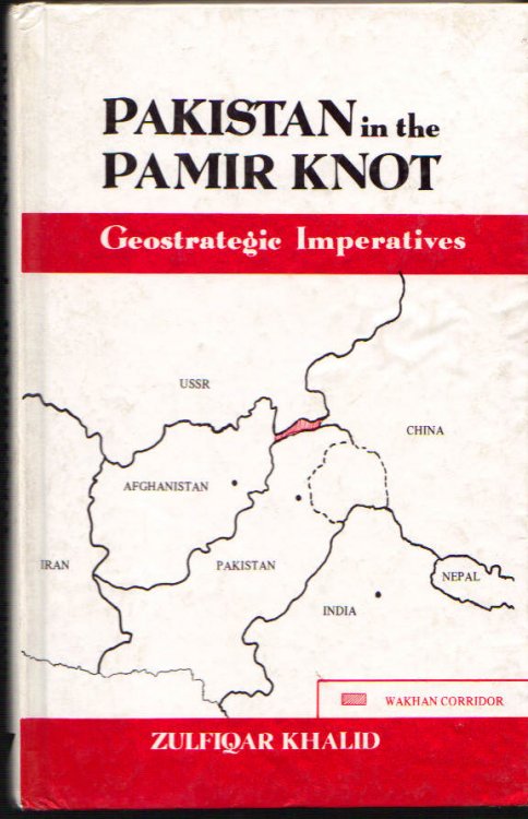 Image for Pakistan in the Pamir Knot: Geostrategic Imperatives Pakistan in the Pamir Knot: Geostrategic Imperatives