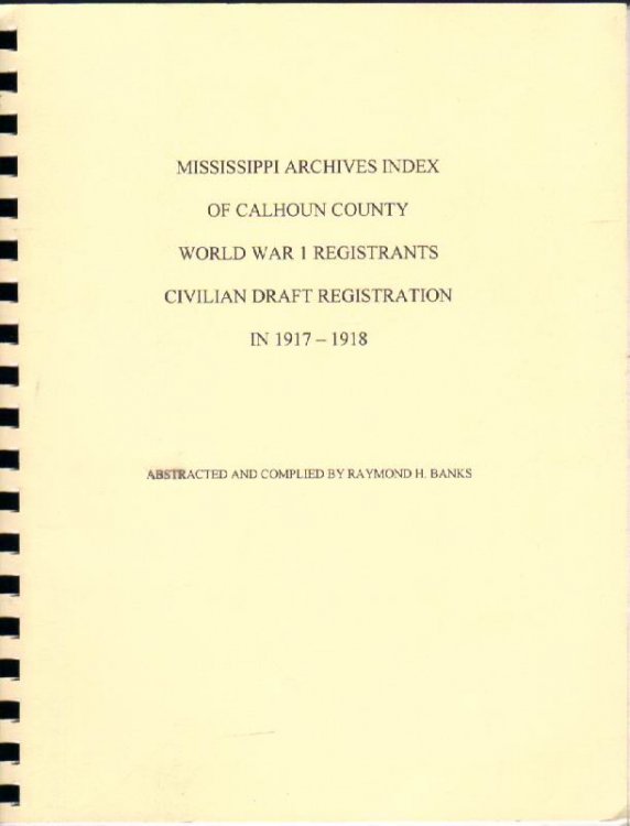 Mississippi Archives Index of Calhoun County World War 1 Registrants Civilian Draft Registration in 1917-1918