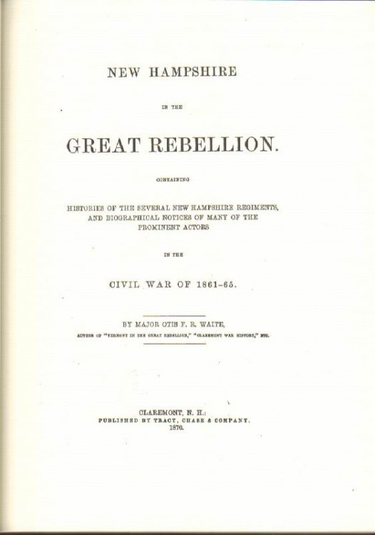 New Hampshire in the Great Rebellion: Containing Histories of the Several New Hampshire Regiments, and Biographical Notices of Many of the Prominent Actors in the Civil War of 1861-65