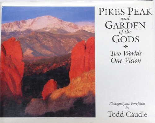 Pikes Peak & Garden of the Gods: Two Worlds-One Vision