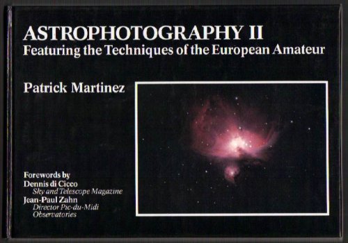 Astrophotography II: Featuring the Techniques of the European Amateur
