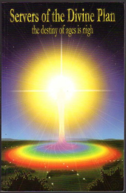 Servers of the Divine Plan: The Destiny of Ages is Nigh