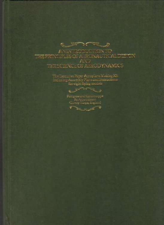 An Introduction to the Principles of Aeronautical Design and The Science of Aerodynamics: The Excecutive Paper Aeroplane Making Kit, Including Assembly Plans and Instructions for Eight Flying Models