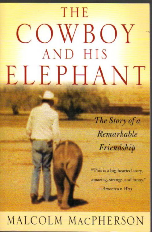 The Cowboy and His Elephant: The Story of a Remarkable Friendship