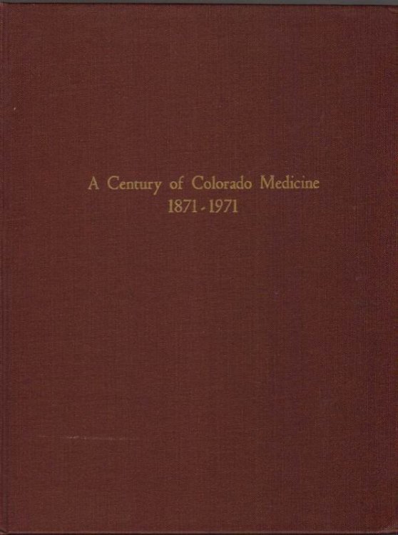 A Century of Colorado Medicine 1871-1971