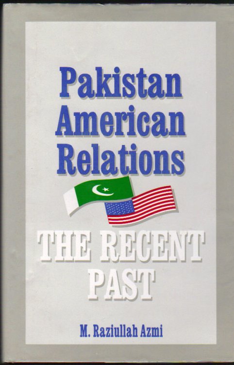 Pakistan American Relations: the Recent Past