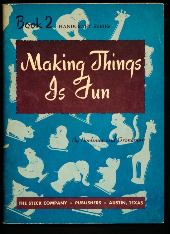 MAKING THINGS IS FUN: