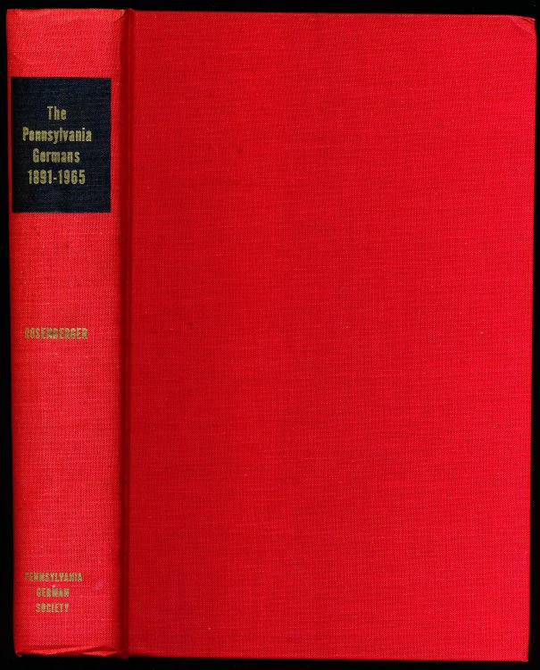 THE PENNSYLVANIA GERMANS 1891-1965 (Frequently Known As the 