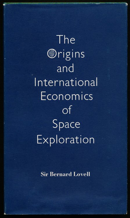 THE ORIGINS AND INTERNATIONAL ECONOMICS OF SPACE EXPLORATION