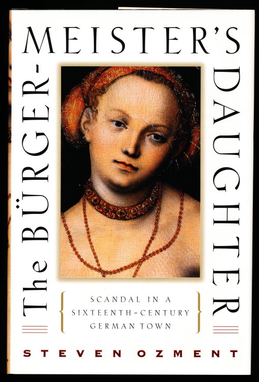 THE BURGER-MEISTER'S DAUGHTER. Scandal in a Sixteenth-Century German Town