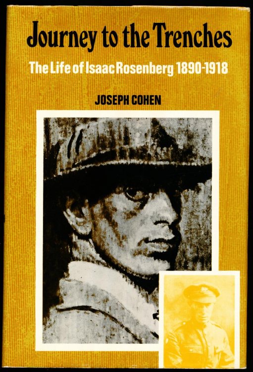 JOURNEY TO THE TRENCHES. The Life of Isaac Rosenberg 1890-1918
