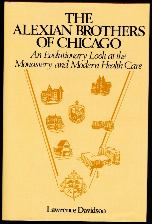 THE ALEXIAN BROTHERS OF CHICAGO. An Evolutionary Look at the Monastery and Modern Health Care