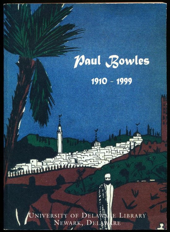 PAUL BOWLES 1910-1999. Catalog of An Exhibition, August 22, 2000 - December 20, 2000
