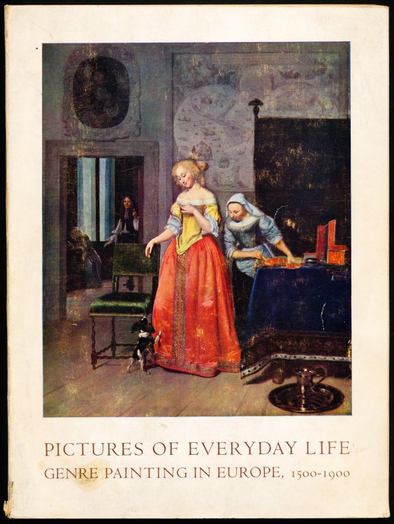 PICTURES OF EVERYDAY LIFE. Genre Painting in Europe 1500-1900