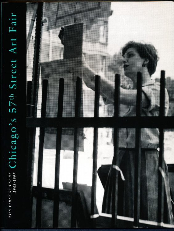 CHICAGO'S 57TH STREET ART FAIR. The First 50 Years 1948-1997