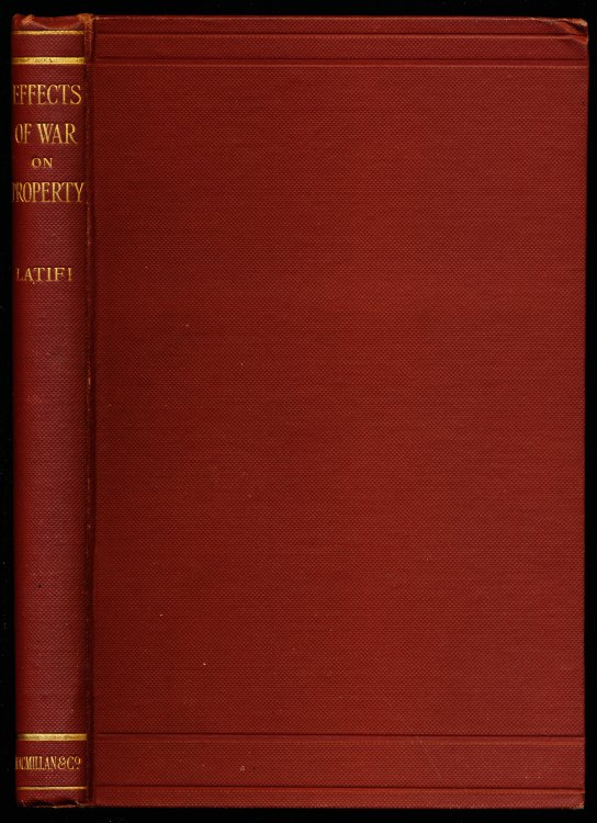 EFFECTS OF WAR ON PROPERTY. Being Studies in International Law and Policy. With A Note on Belligerent Rights At Sea by John Westlake
