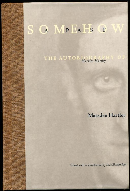 SOMEHOW A PAST: The Autobiography of Marsden Hartley.