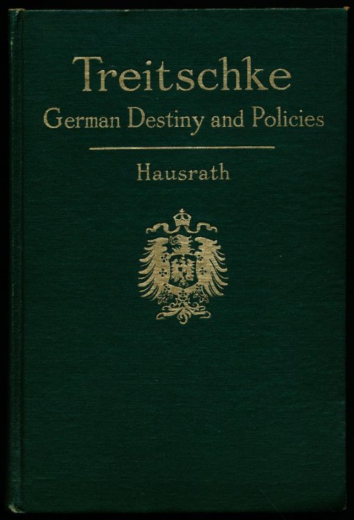 TREITSCHKE. His Doctrine of German Destiny and of Internatonal Relations. Together With A Study of His Life and Work
