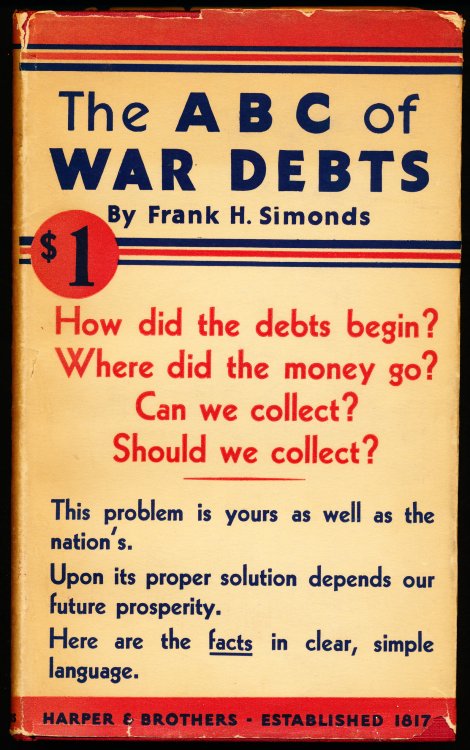 THE ABC (A B C) OF WAR DEBTS and the Seven Popular Delusions About Them.