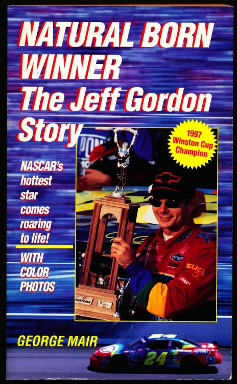 NATURAL BORN WINNER. The Jeff Gordon Story.
