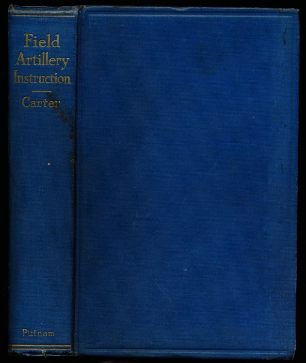 Image for FIELD ARTILLERY INSTRUCTION. A Complete Manual of Instruction for Prospective Field Artillery Officers. FIELD ARTILLERY INSTRUCTION. A Complete Manual of Instruction for Prospective Field Artillery Officers.