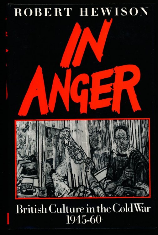 IN ANGER. British Culture in the Cold War 1945-60.