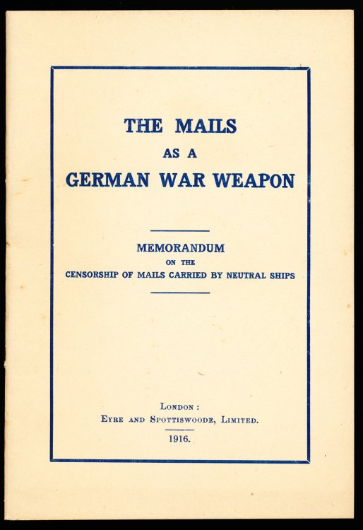 THE MAILS AS A GERMAN WAR WEAPON. Memorandum on the Censorship of Mails Carried by Neutral Ships.