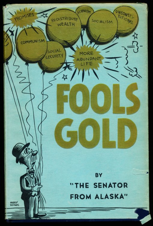 FOOLS GOLD. An Expose of Un-American Activities and Political Action in the United States since 1860.