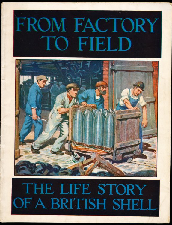 FROM FACTORY TO FIELD. The Life Story of a British Shell.