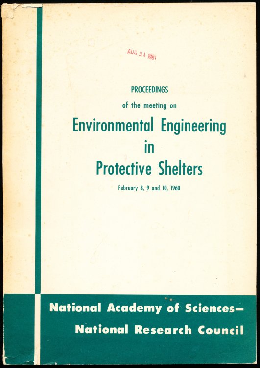 PROCEEDINGS OF THE MEETING ON ENVIRONMENTAL ENGINEERING IN PROTECTIVE SHELTERS. February 8, 9, and 10, 1960.