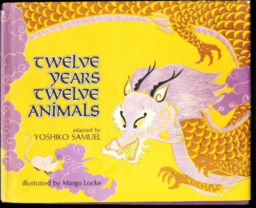 TWELVE YEARS, TWELVE ANIMALS. A Japanese Folktale.