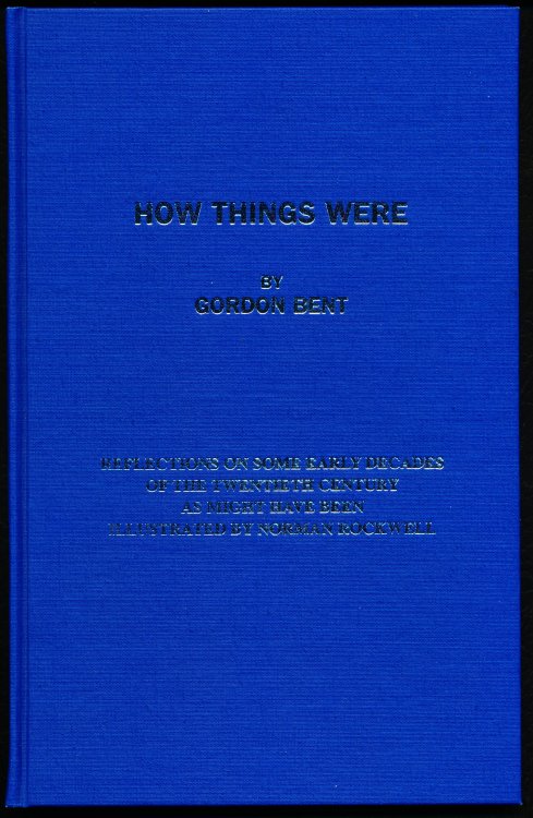 HOW THINGS WERE. Reflections on Some Early Decades of the Twentieth Century as Might Have Been Illustrated by Norman Rockwel.