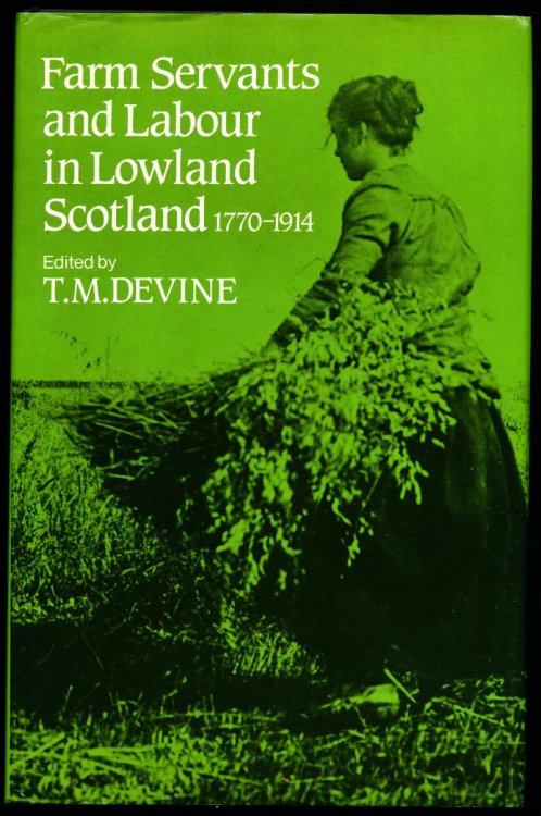 FARM SERVANTS AND LABOUR IN LOWLAND SCOTLAND 1770-1914.