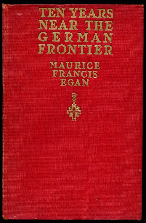 TEN YEARS NEAR THE GERMAN FRONTIER: A Retrospect and A Warning.