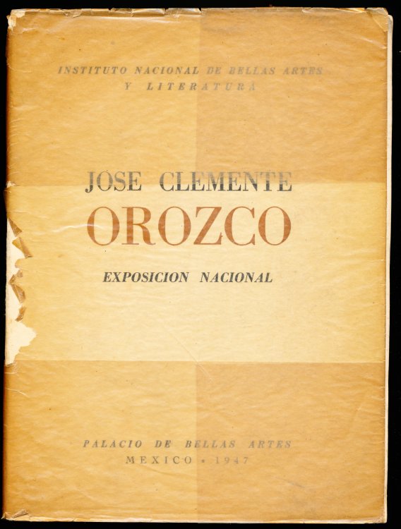 Exposicion Nacional Jose Clemente Orozco. Catalogo Que El Instituto Nacional De Bellas Artes Publica Con Motivo De La Exposicion Nacional Restrospectiva