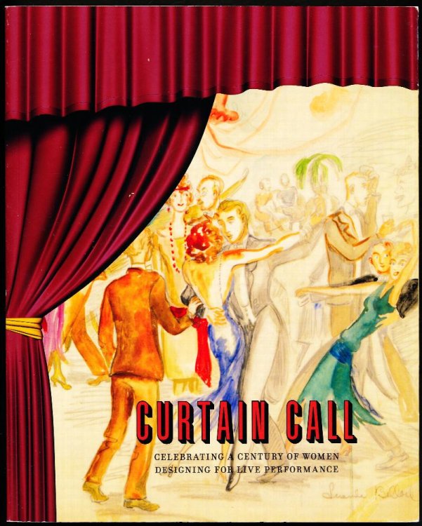CURTAIN CALL. Celebrating A Century of Women Designing For A Live Performance.