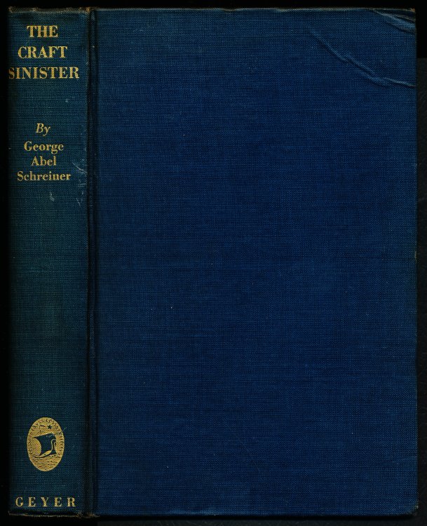 THE CRAFT SINISTER. A Diplomatico-Political History of the Great War and its Causes -- Diplomacy and International Politics and Diplomatists as Seen at Close Range by an American Newspaperman who served in Central Europe as War and Political Correspondent.