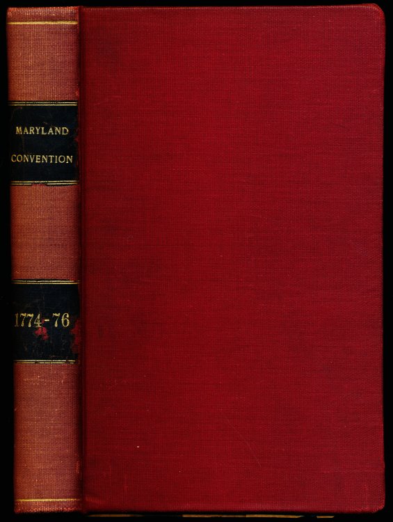 Proceedings of The Conventions of the Province of Maryland, Held at the City of Annapolis in 1774, 1775, & 1776.