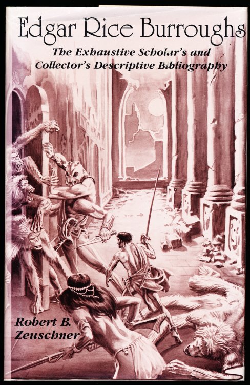 EDGAR RICE BURROUGHS. The Exhaustive Scholar's and Collector's Descriptive Bibliography of American Periodical, Hardcover, Paperback, and Reprint Editions.
